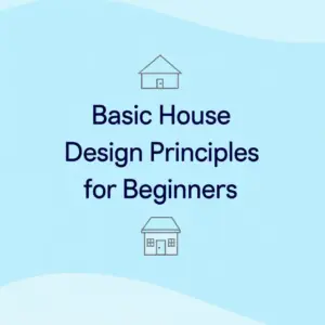 Basic House Design Principles for Beginners