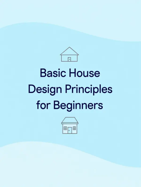 Basic House Design Principles for Beginners